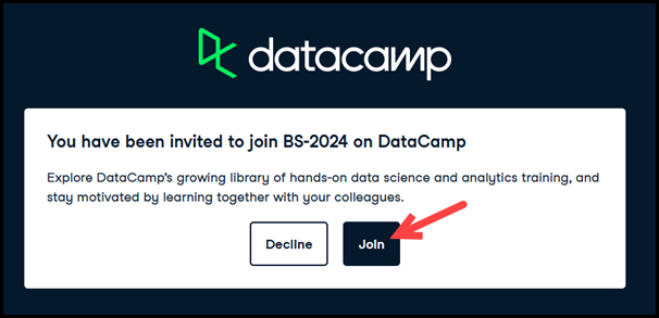 Pavyzdys, kaip elektroniniame pašte atrodys kvietimas prisijungti prie „DataCamp“ grupės.
Spauskite mygtuką „Join“.
Atsidarys naršyklės langas.
Tolimesnės instrukcijos paveiksluose žemiau. 
*Pastaba:* įsitikinkite, kad atsidarė ta naršyklė, kuri turėjo atsidaryti.  